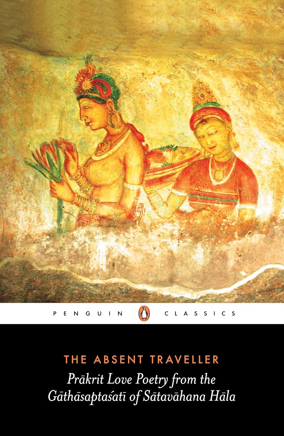 The Absent Traveller: Prakrit Love Poetry from the Gathasapt…