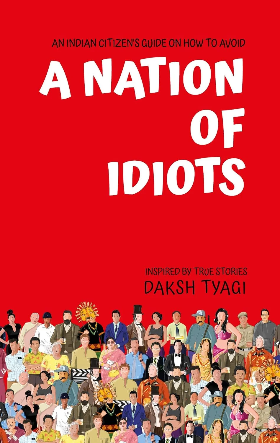 A Nation of Idiots By Daksh Tyagi National Bestseller + Before t…