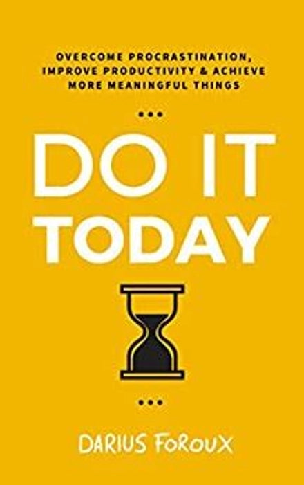 Do It Today: Overcome Procrastination + Improve Productivity + a…