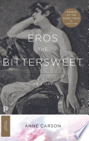 Eros the Bittersweet: An Essay by Anne Carson,The Beauty of the …