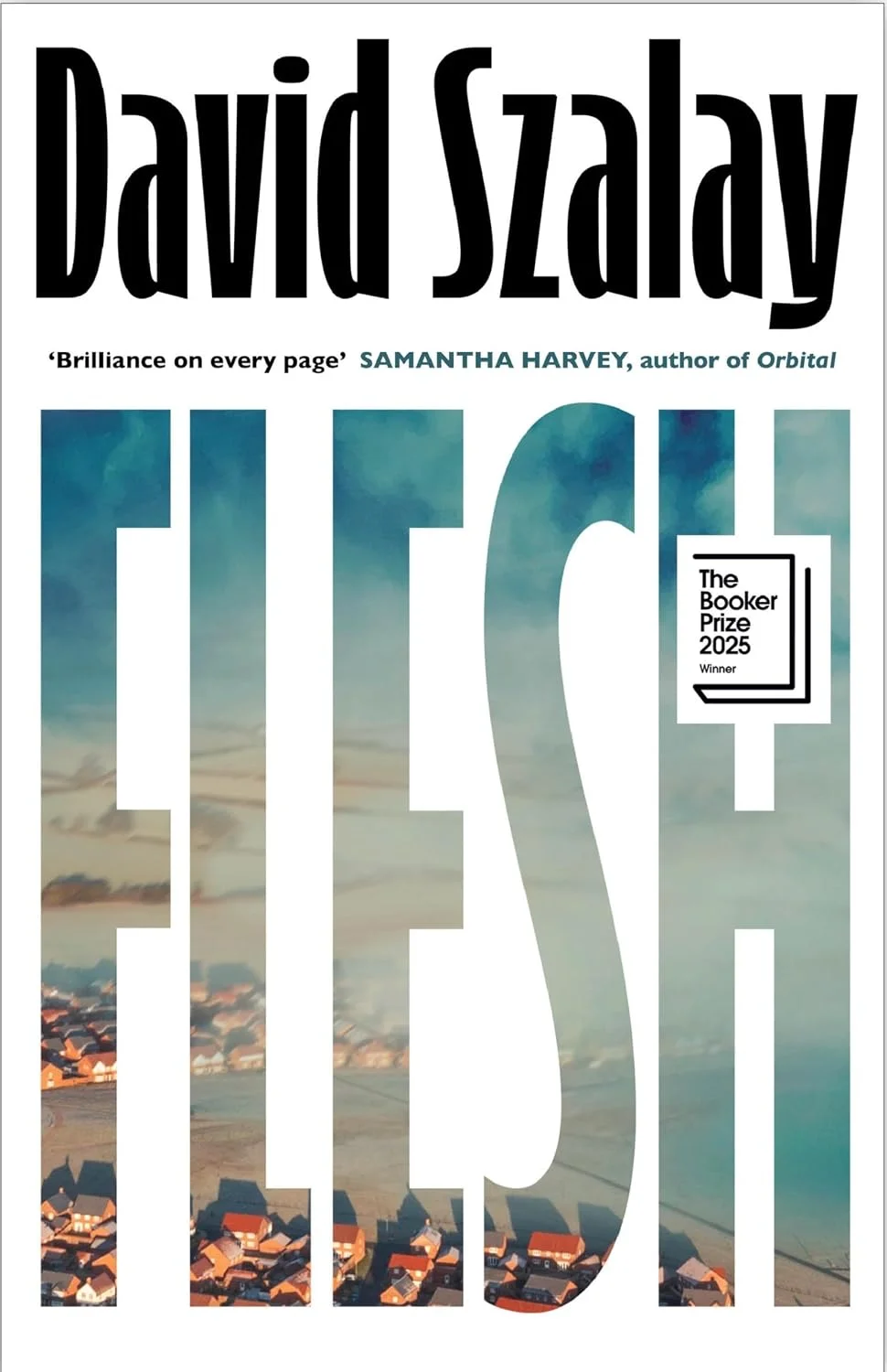 Flesh by David Szalay: WINNER OF THE BOOKER PRIZE 2025 + Whistle…