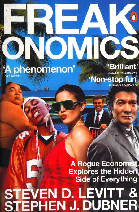 Freakonomics: A Rogue Economist Explores the Hidden Side of Ever…