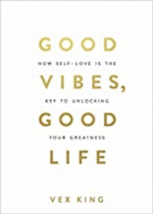 Good Vibes, Good Life: How Self-love Is the Key to Unlocking You…
