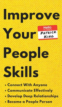 Improve Your People Skills: How To Connect With Anyone + Communi…