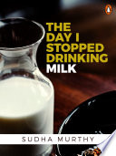 The Day I Stopped Drinking Milk