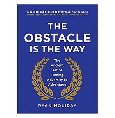The Obstacle Is the Way the Ancient Art of Turning Trial
