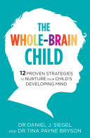 The Whole Brain Child by Daniel J. Siegel & Tina Payne Bryson | …