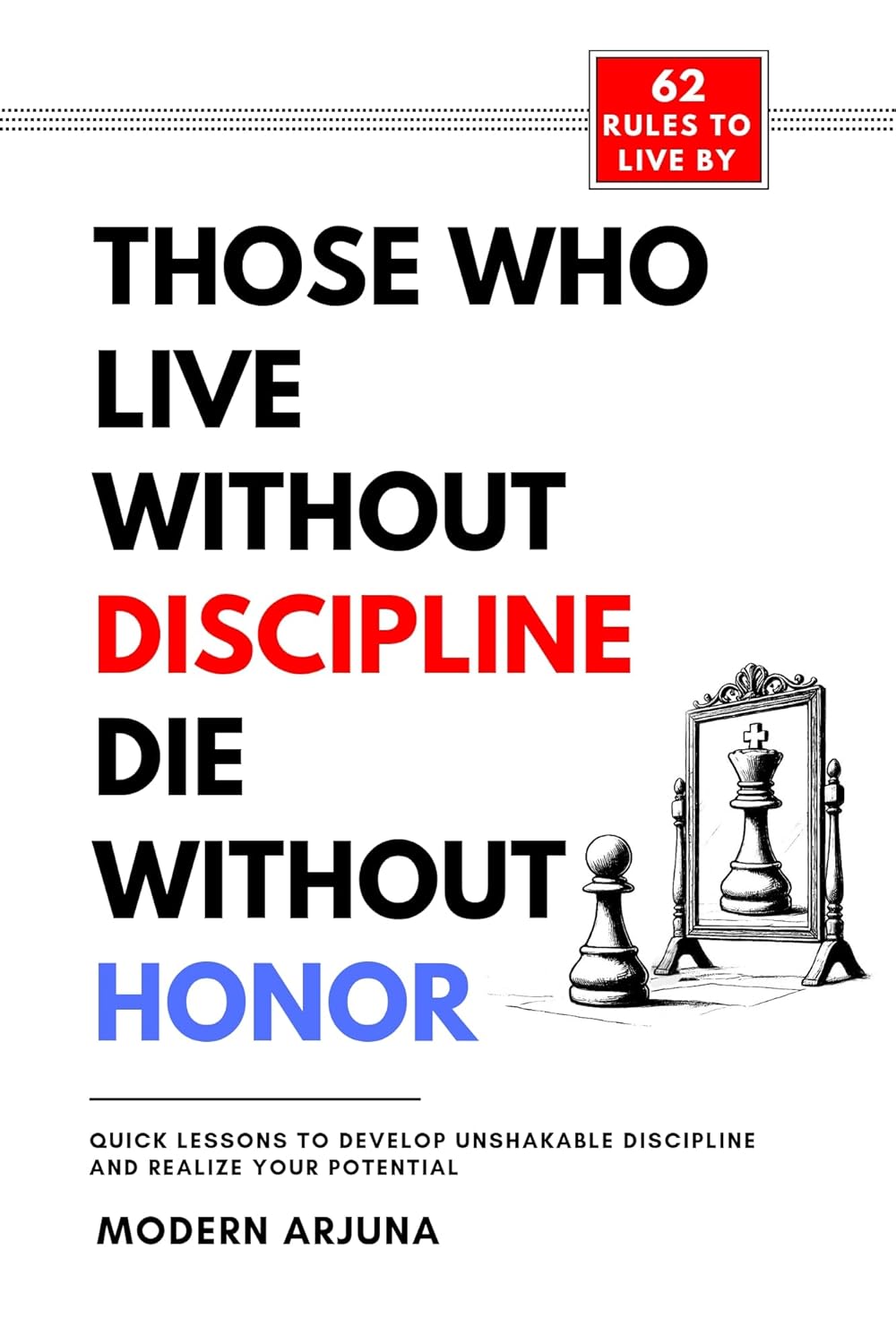 Those Who Live Without Discipline Die Without Honor by Modern Ar…